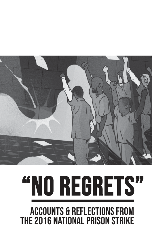 A  “NO REGRETS”  ACCOUNTS & REFLECTIONS FROM THE 2016 NATIONAL PRISON STRIKE 